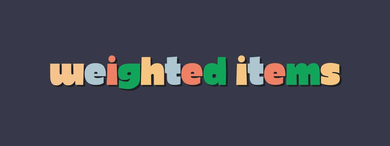 Weighted Items