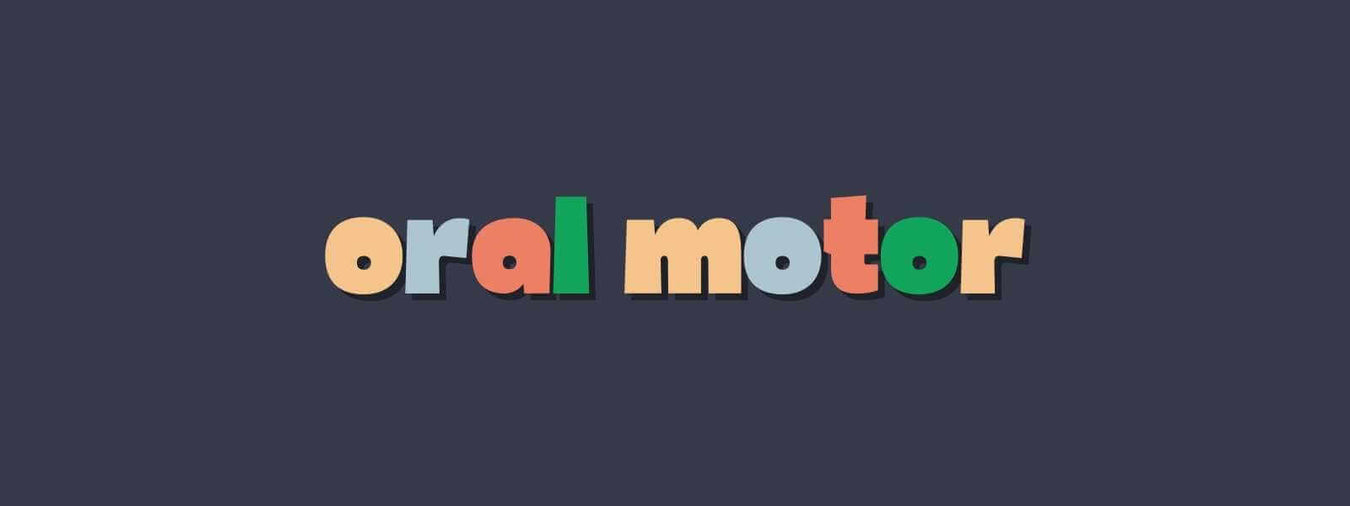 Oral Motor
